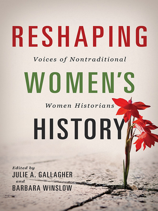 Title details for Reshaping Women's History by Julie A. Gallagher - Available